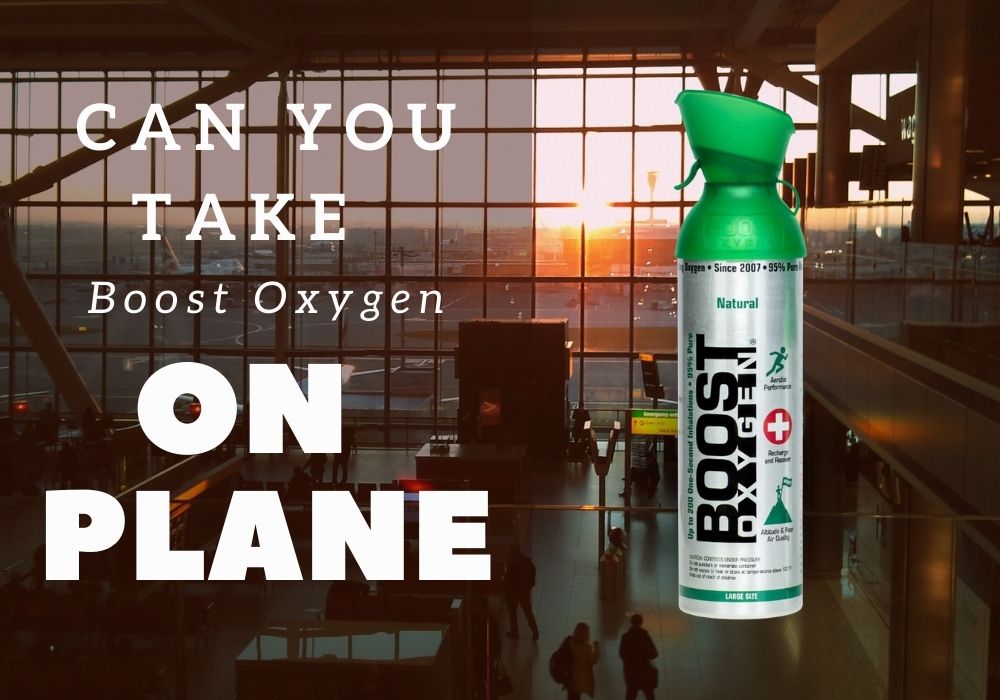 Can You Take Boost Oxygen on a Plane TSA Guidelines