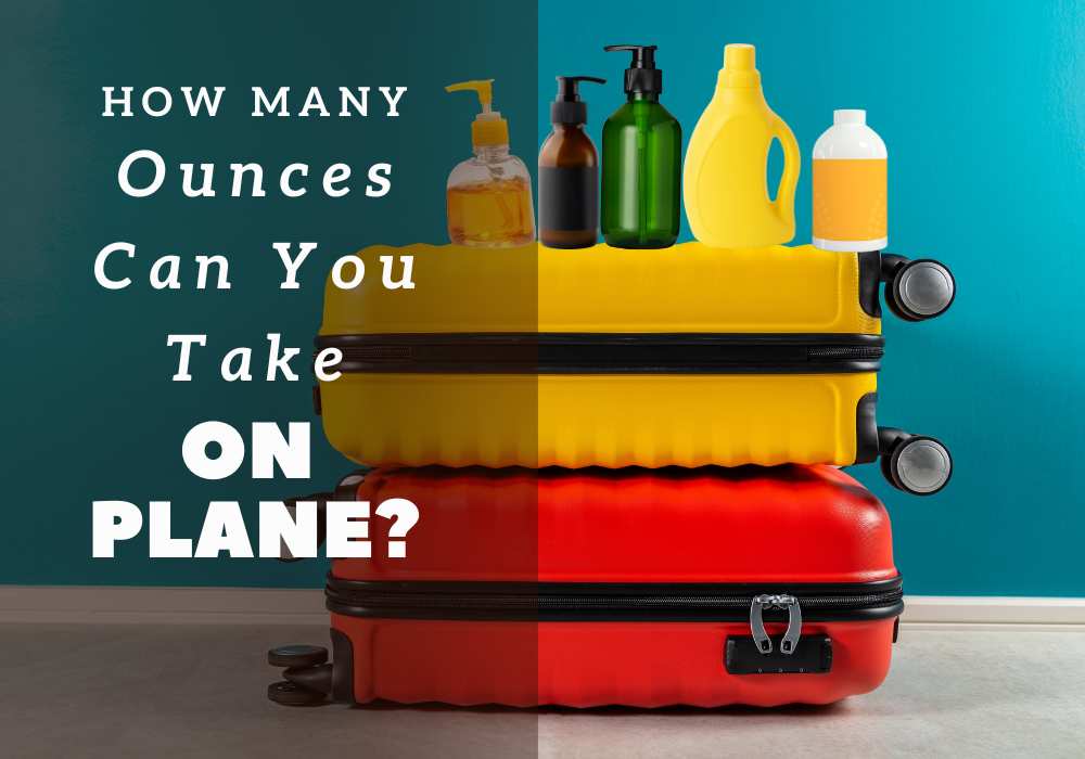 How Many Ounces Can You Take on Plane