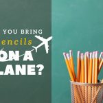 Can You Bring Pencils on a Plane? Essential Travel Tips