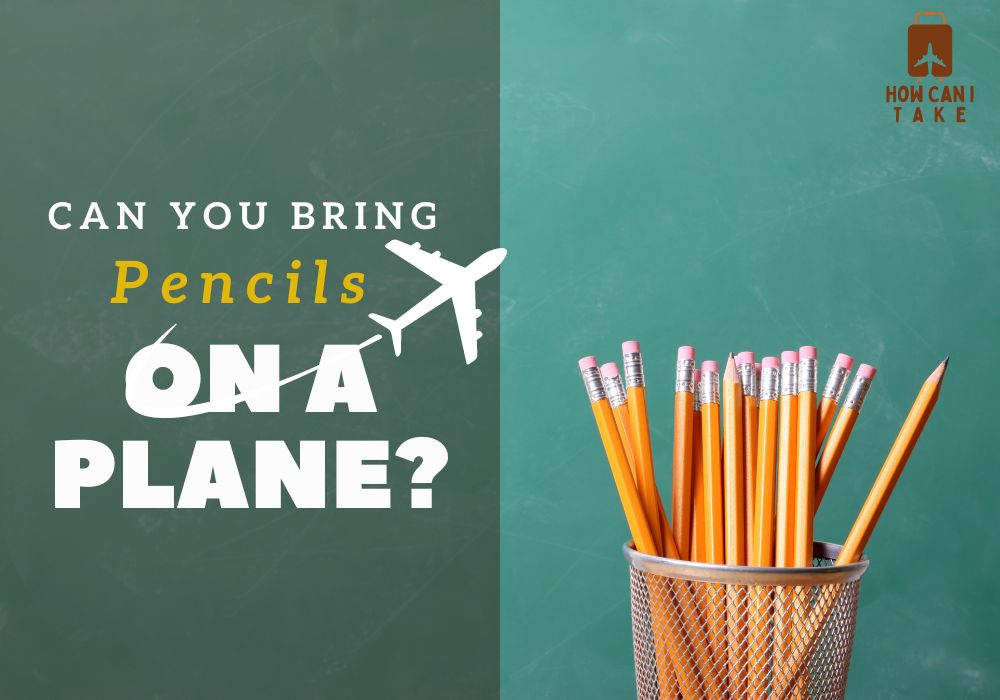 Can You Bring Pencils on a Plane? Essential Travel Tips